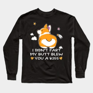 I Didn't Fart My Butt Blew You A Kiss (3) Long Sleeve T-Shirt